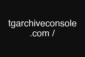 tgarchiveconsole .com /