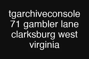 tgarchiveconsole 71 gambler lane clarksburg west virginia
